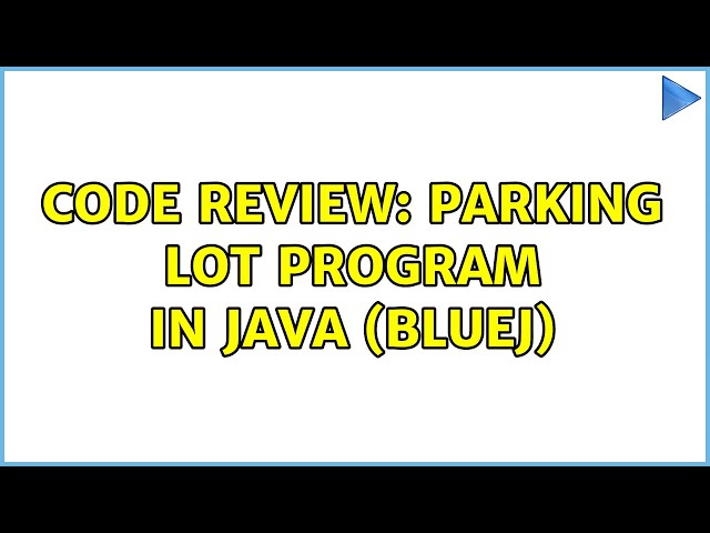 Code Review: parking lot program in Java (BlueJ)
