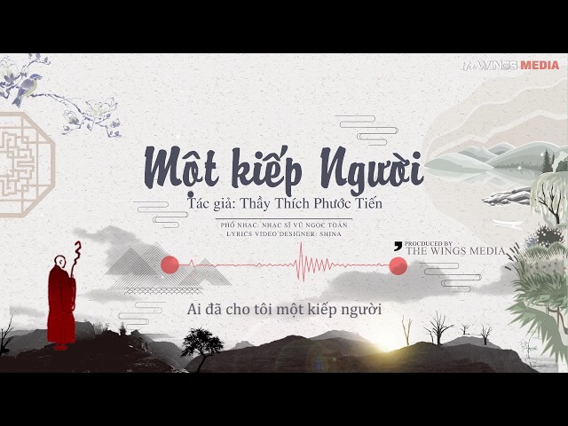 Một Kiếp Người「Lyrics」Phổ Nhạc Thơ Thầy Thích Phước Tiến