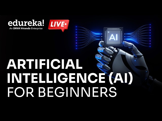 AI Tutorial for Beginners | Artificial Intelligence (AI) for Beginners | AI Explained | Edureka Live