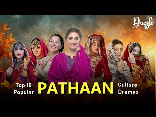 Top 10 Pakistani Dramas Based On Pathaan Culture  | Best Pathaan Culture Dramas | Dazzle