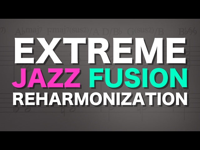 Extreme jazz fusion reharmonization