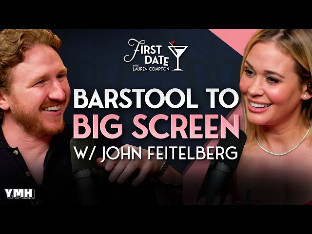 From Barstool To The Big Screen w/ John Feitelberg | First Date with Lauren Compton