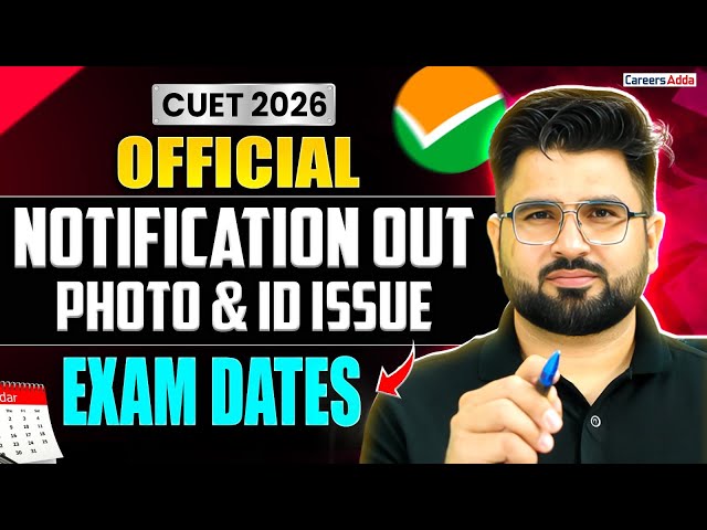 CUET 2026 🚨 Official Notification Out | Photo and ID Issue 😱 Exam Dates ✅📑