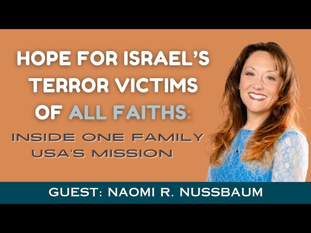 Hope for Israel’s Terror Victims of all faiths: Inside One Family USA’s Mission