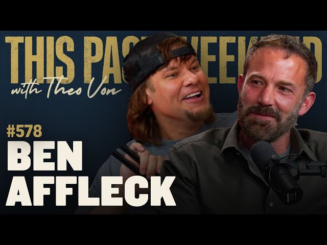 Ben Affleck | This Past Weekend w/ Theo Von #578