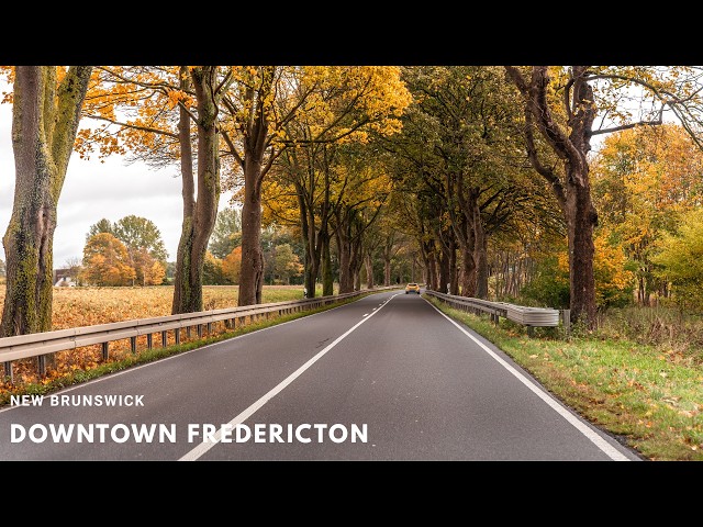 Driving Canada| Downtown Fredericton  to Rural Scenic Views in Fall, New Brunswick