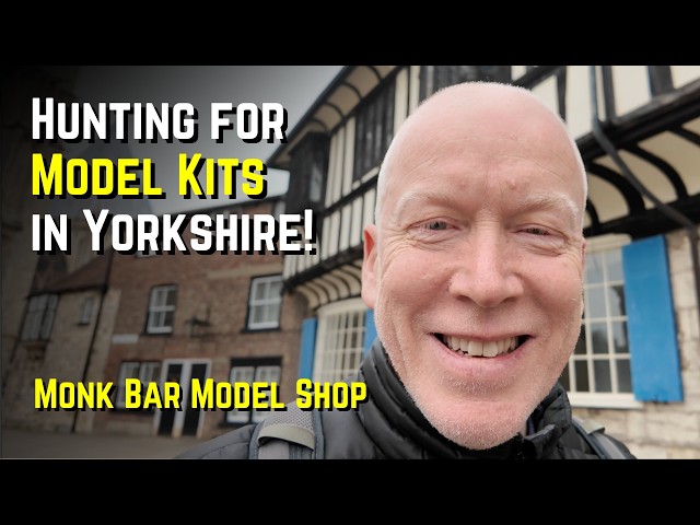 Hunting for Model Kits in Yorkshire! – Monk Bar Model Shop in York