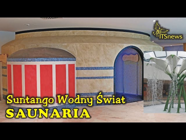 Strefa Saunaria. Suntago Wodny Świat. Park of Poland. Sauny.