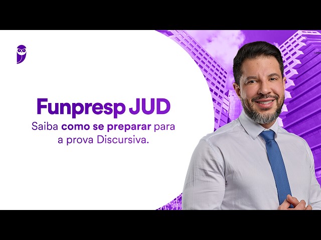 Concurso Funpresp JUD: Saiba como se preparar para a prova Discursiva.