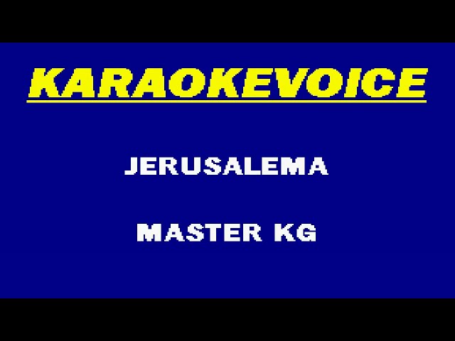 JERUSALEMA Master Kg Karaoke