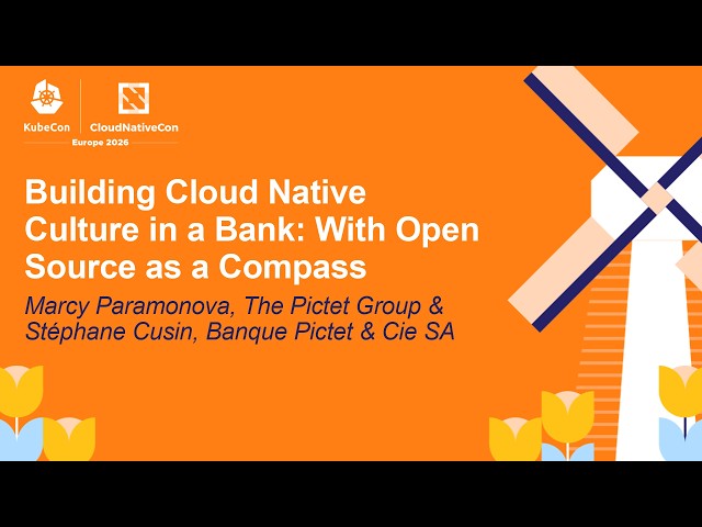 Building Cloud Native Culture in a Bank: With Open Source as a... Marcy Paramonova & Stéphane Cusin