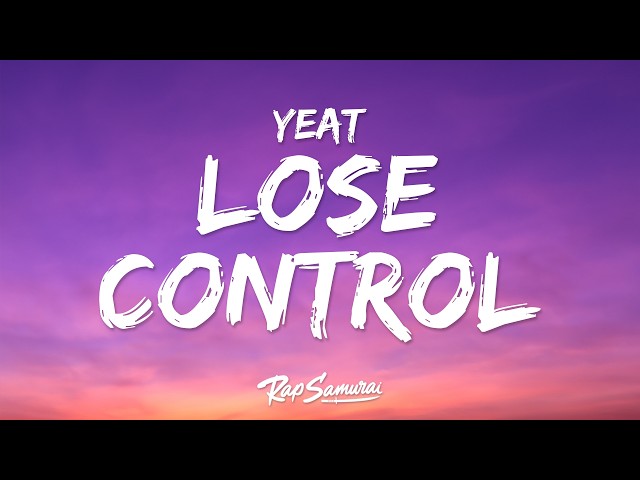 Yeat - Lose Control (Lyrics) ft. Elton John