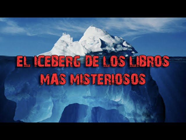 THE ICEBERG OF THE MOST MYSTERIOUS BOOKS IN HISTORY