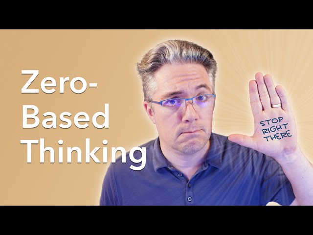 Zero Based Thinking