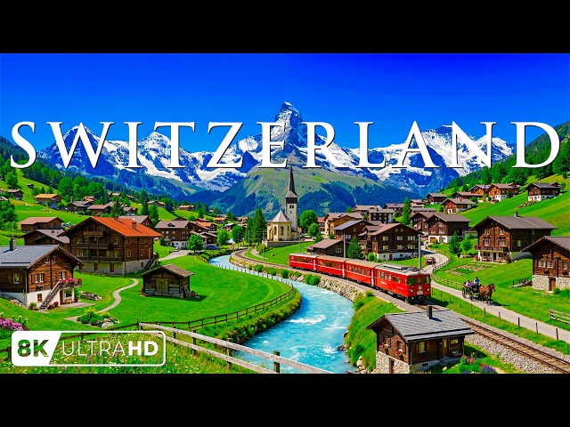 Switzerland 8K | Swiss Alps, Crystal Lakes & Storybook Villages – Scenic Nature Film