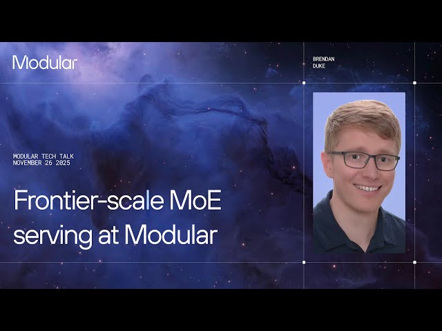 Modular Tech Talk: Frontier-scale MoE Serving at Modular