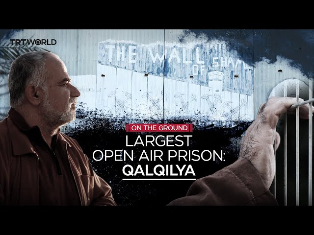 Largest Open Air Prison: Qalqilya