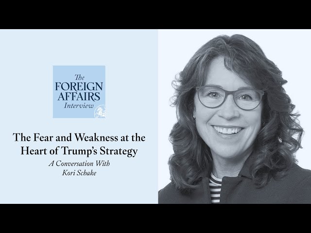Kori Schake: The Fear and Weakness at the Heart of Trump’s Strategy | Foreign Affairs Interview
