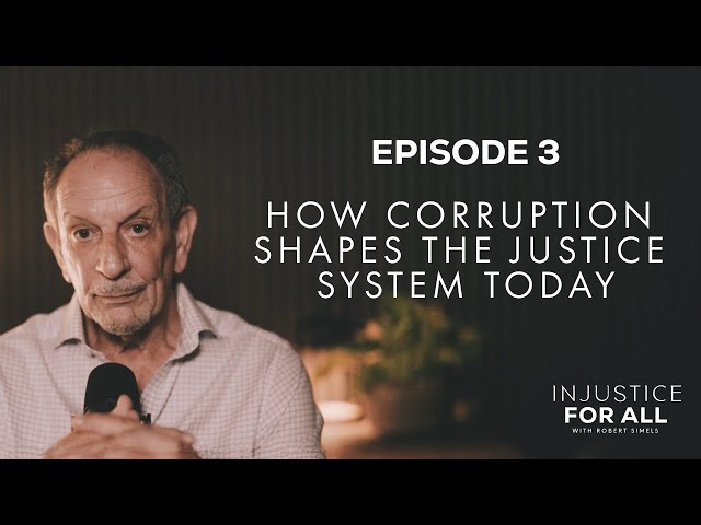 How Corruption Shapes the Justice System Today | Injustice for All Podcast Episode 3