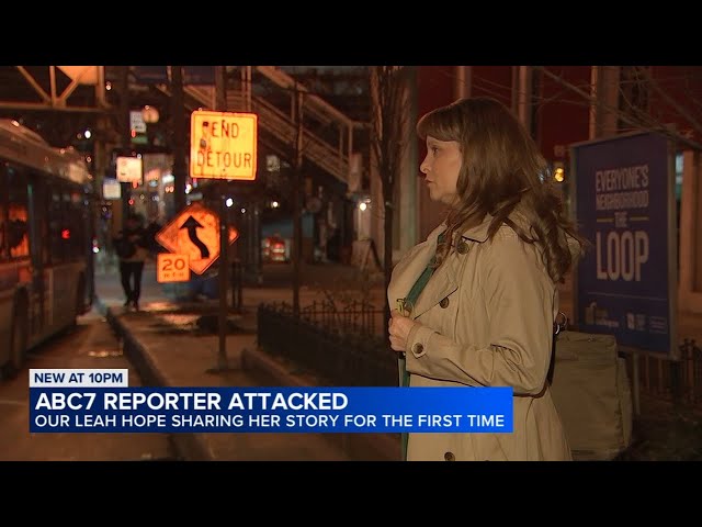 ABC7's Leah Hope relives terrifying moment man attacked her in Loop: 'I was fighting for my life'