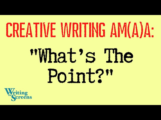 LIVE - CREATIVE WRITING AMA:  “What’s The Point Of Creative Writing In A Messed-Up World?”