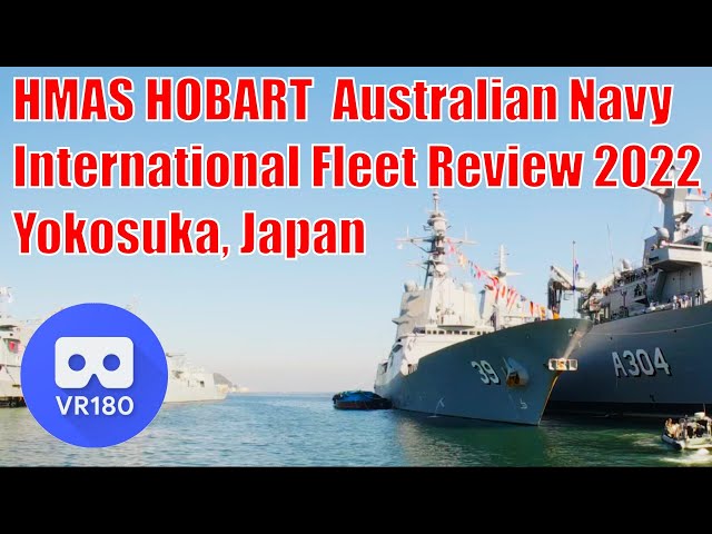 HMAS HOBART: International Fleet Review 2022, Ship Tour, Yokosuka in Kanagawa, Japan VR VR180 3D