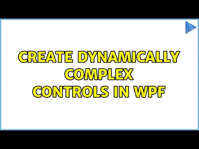 Create dynamically complex controls in WPF (2 Solutions!!)