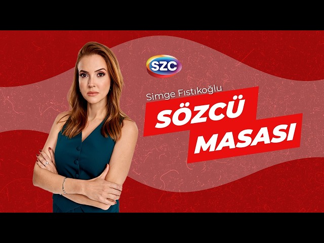 #CANLI Sözcü Masası | Simge Fıstıkoğlu