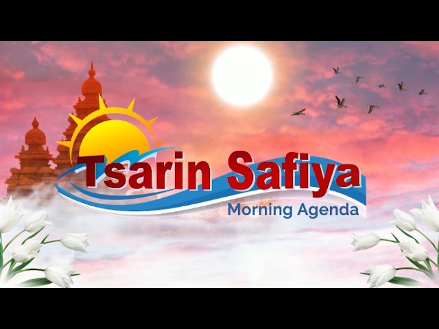 TSARIN SAFIYA: POLITICAL DISCUSSIONS || TUESDAY, 7TH APRIL 2026