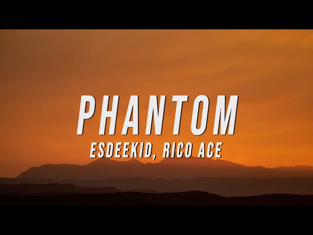 EsDeeKid, Rico Ace - Phantom (Lyrics)