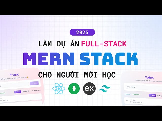 Học Cách Làm Dự Án Fullstack MERN 2025: React + Node + MongoDB + Tailwind 4 + Shadcn