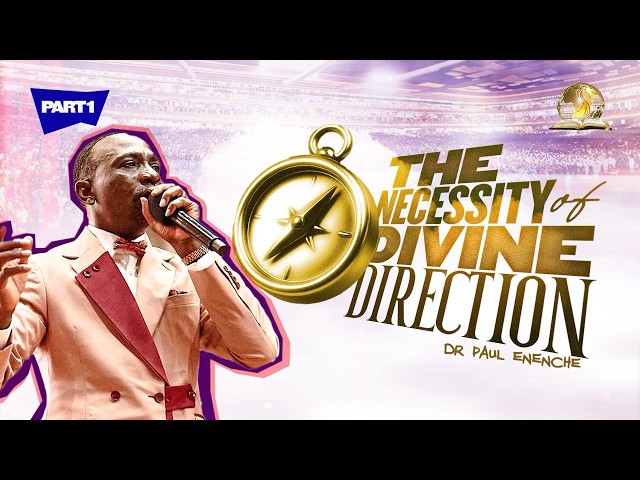 THE NECESSITY OF DIVINE DIRECTION | PT 1 | BY DR PAUL ENENCHE