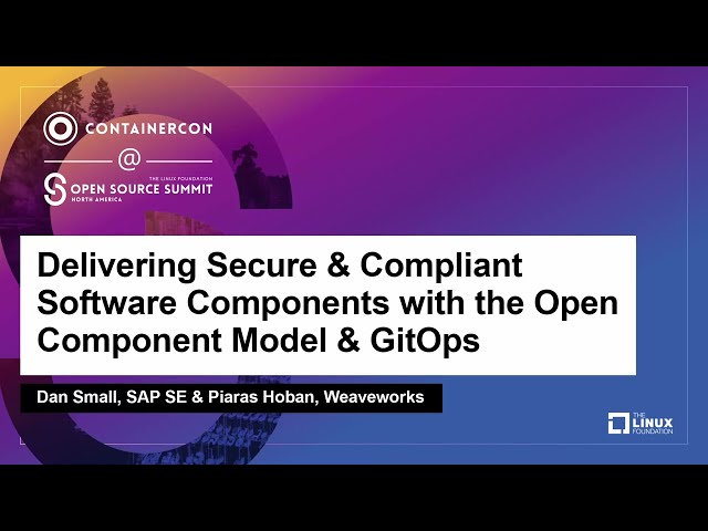 Delivering Secure & Compliant Software Components with the Open Component Model & GitOps - Dan Small