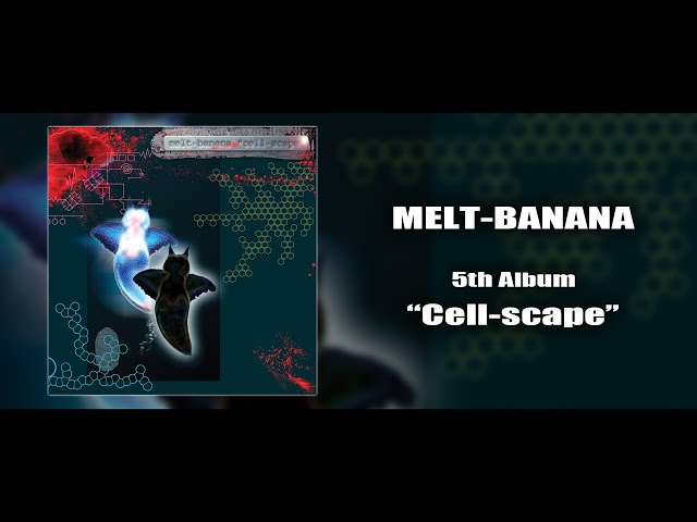 MELT-BANANA 5th Album “Cell-scape” (Full Album)