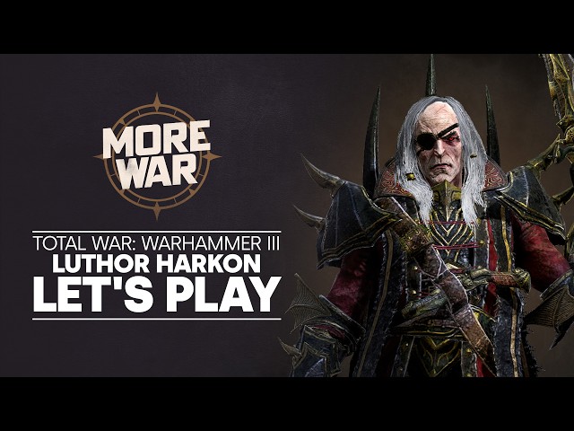 Total War: WARHAMMER III - More War: Luthor Harkon Let's Play