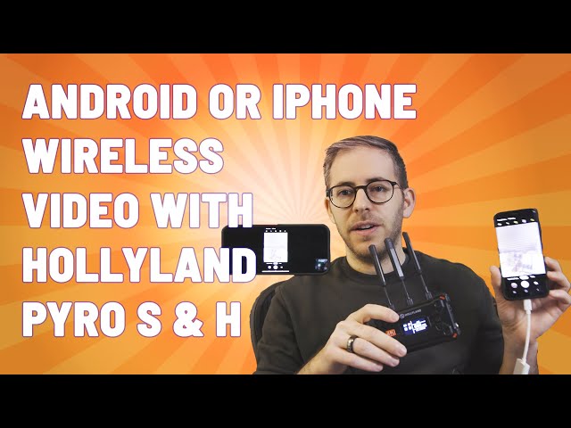 Android or iPhone Wireless Video Transmitter with Hollyland Pyro