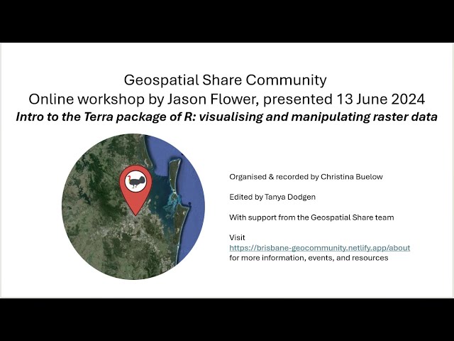 Terra Package Tutorial with Jason Flower, Brisbane Geospatial Community