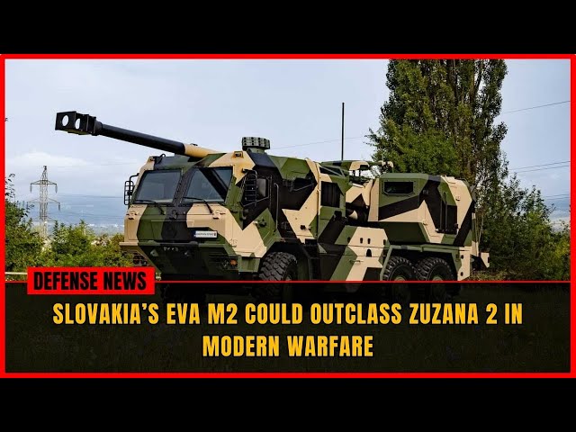 Eva M2 to Replace Zuzana 2: Slovakia’s Next-Gen Self-Propelled Howitzer