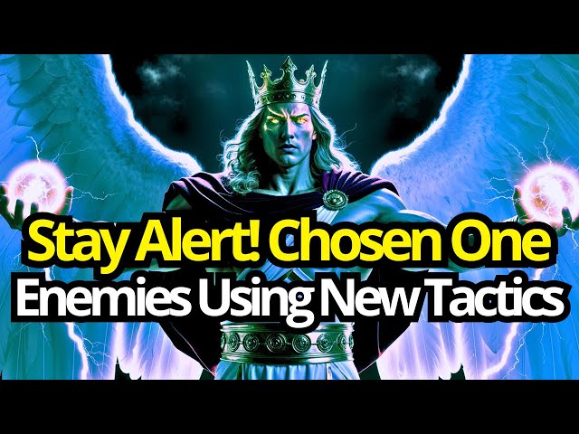 Chosen One, Focus Now The Enemy’s Are Using New Tactics. God is Warning You