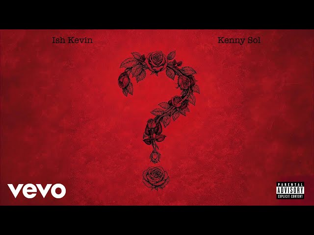 Ish Kevin - Question (Audio) ft. Kenny Sol
