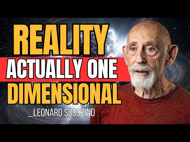 Why Reality is Actually One Dimensional | Leonard Susskind