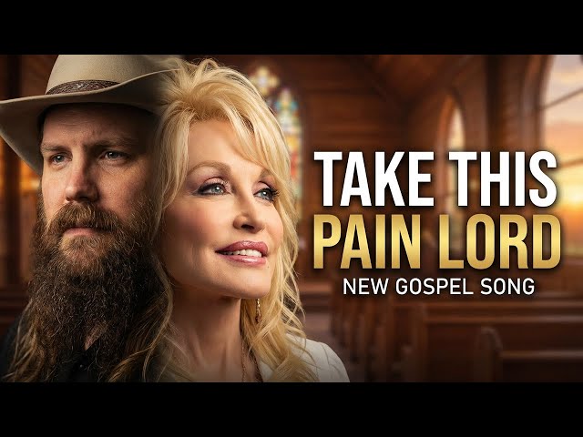 Chris Stapleton & Dolly Parton – Take This Pain Lord - Lyrics - (Gospel Song 2026)