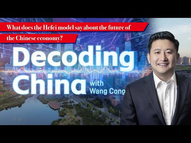Decoding China: What does the Hefei model say about the future of the Chinese economy?