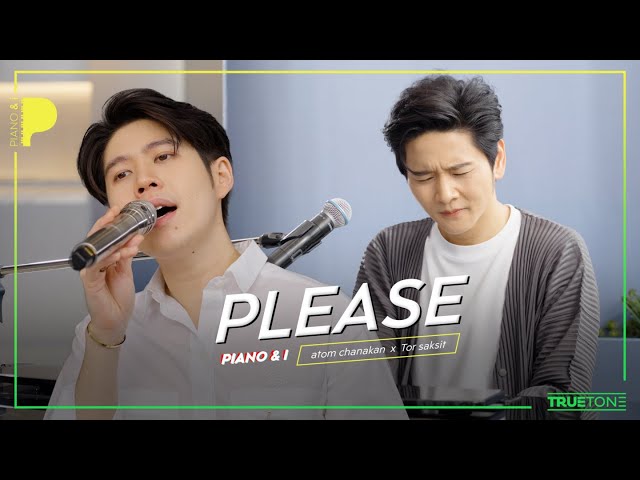 PLEASE | Atom ชนกันต์ x TorSaksit (Piano & i Live)