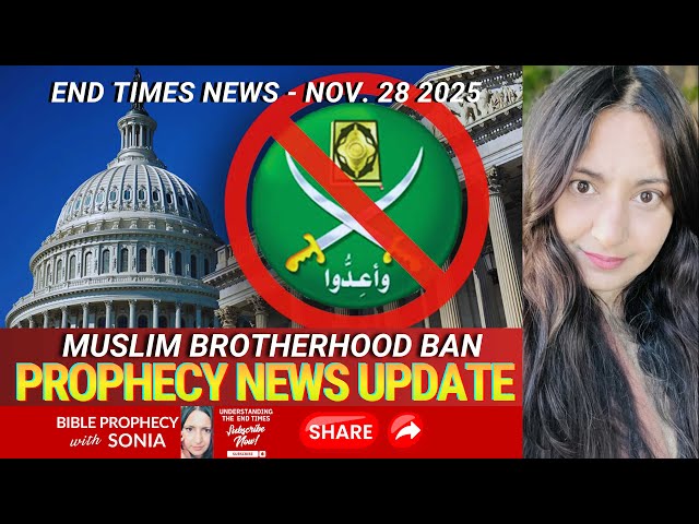Prophecy News Update: Muslim Brotherhood Ban, USA & the Islamic Antichrist 