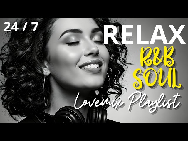 【R&B Soul】Relaxing Chill Playlist – Soulful Vocals & Deep Grooves 24/7
