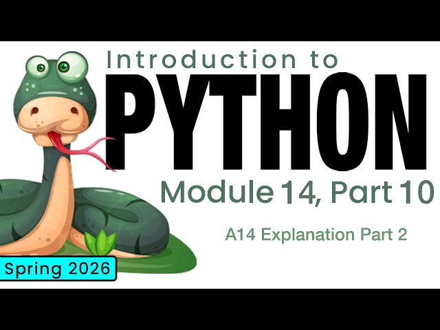Python (Spring 2026) Module 14-10: A14 Explanation Part 2