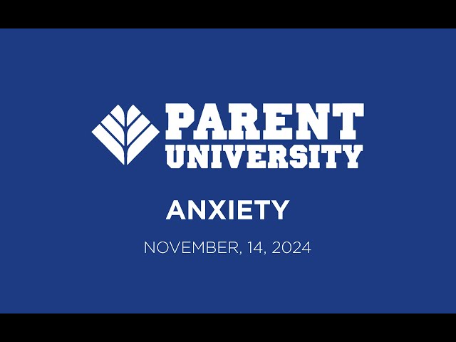 Parent University - Anxiety