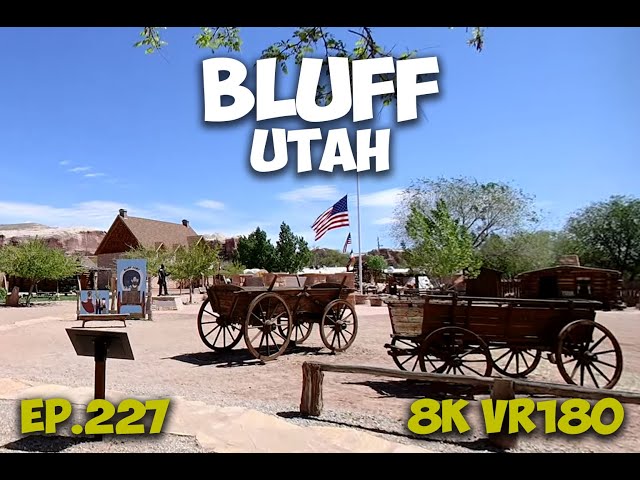 Ep.227 Bluff Utah – Settled Along the San Juan River After Hard Beginnings 8K VR180 3D Travel