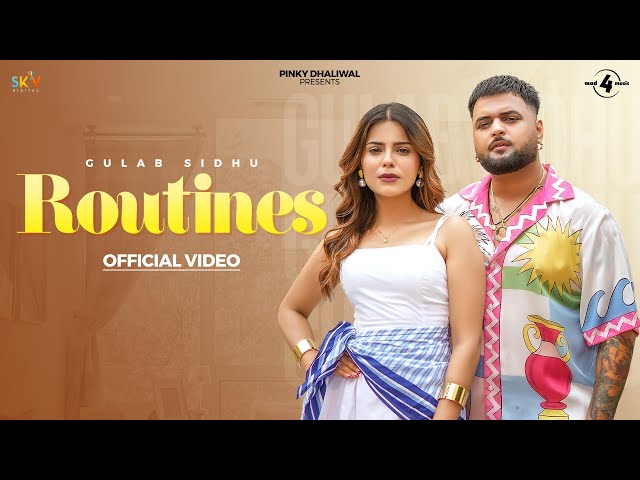 ROUTINES (Official Video) Gulab Sidhu | Geet Goraya | Kavy Riyyaaz | New Punjabi Songs 2025